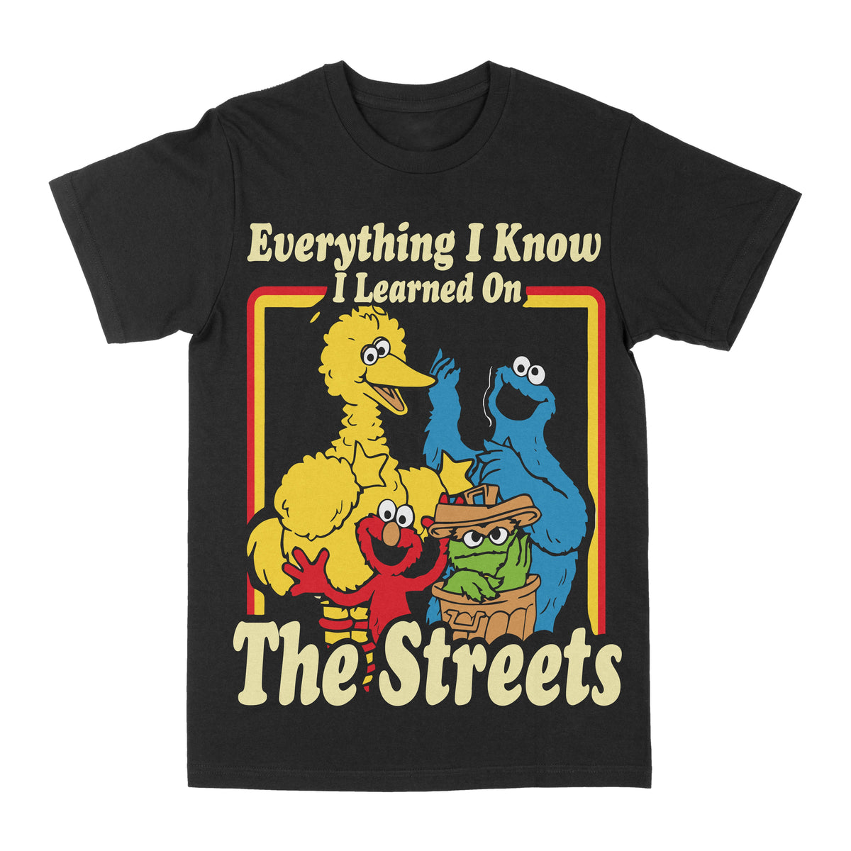 Everything I Know I Learned From The Streets Tee