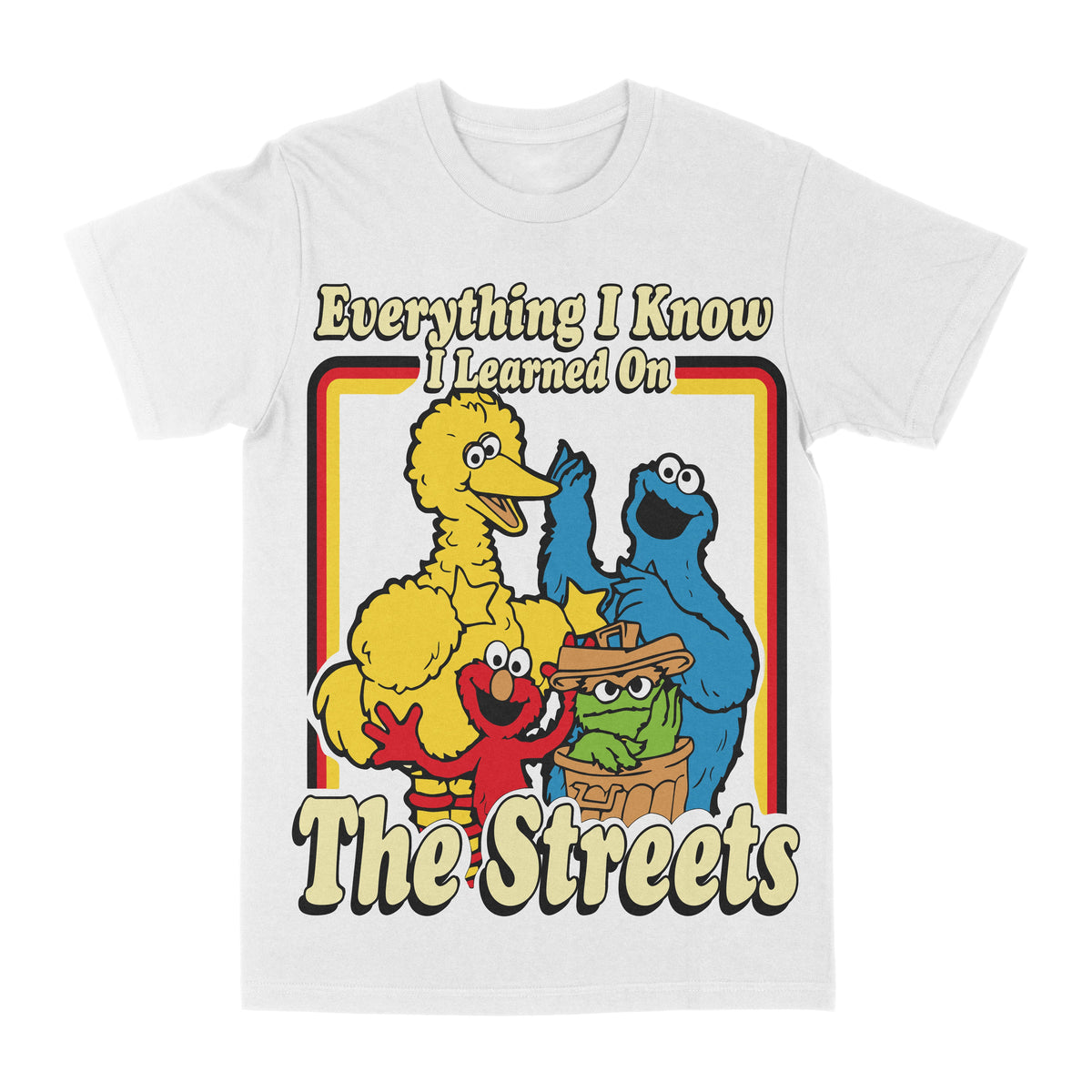 Everything I Know I Learned From The Streets Tee